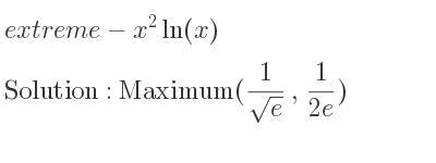The extreme-x^2ln(x) is Maximum(1/(sqrt(e)), 1/(2e))